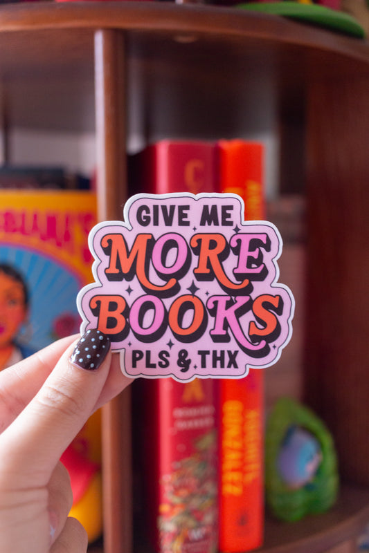 Give Me More Books Sticker